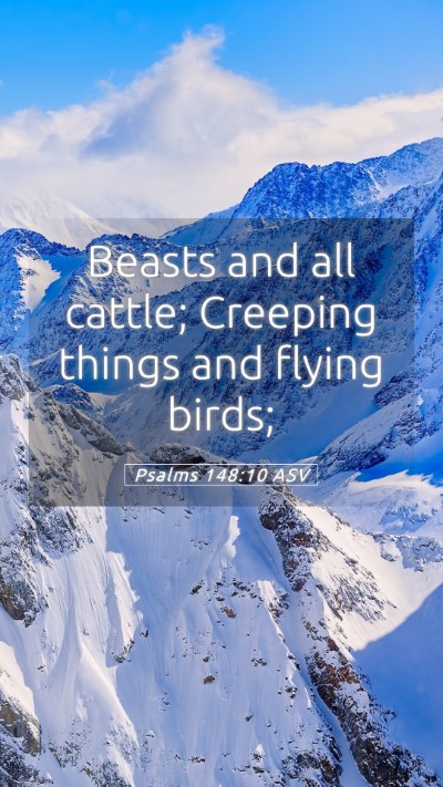 Picture 05 - Psalms 148:10 ASV Mobile Phone Wallpaper - Beasts and all cattle; Creeping things and flying - Mobile Bible Verse Wallpaper