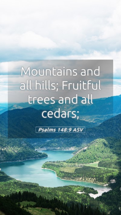 Picture 05 - Psalms 148:9 ASV Mobile Phone Wallpaper - Mountains and all hills; Fruitful trees and all - Mobile Bible Verse Wallpaper