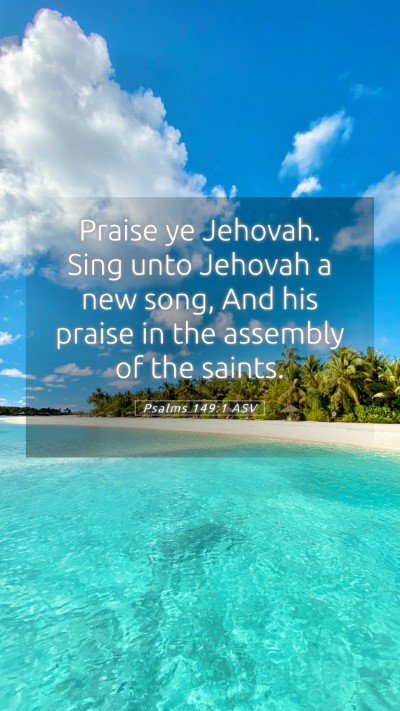 Picture 05 - Psalms 149:1 ASV Mobile Phone Wallpaper - Praise ye Jehovah. Sing unto Jehovah a new song, - Mobile Bible Verse Wallpaper