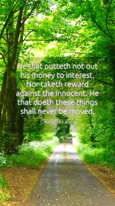 Picture 05 - Psalms 15:5 ASV Mobile Phone Wallpaper - He that putteth not out his money to interest, - Mobile Bible Verse Wallpaper