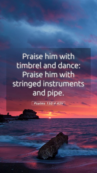 Picture 05 - Psalms 150:4 ASV Mobile Phone Wallpaper - Praise him with timbrel and dance: Praise him - Mobile Bible Verse Wallpaper
