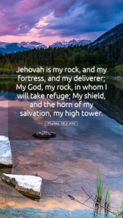 Picture 05 - Psalms 18:2 ASV Mobile Phone Wallpaper - Jehovah is my rock, and my fortress, and my - Mobile Bible Verse Wallpaper