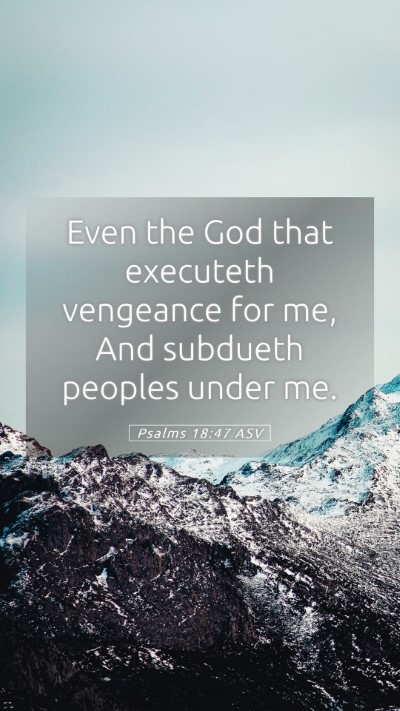 Picture 05 - Psalms 18:47 ASV Mobile Phone Wallpaper - Even the God that executeth vengeance for me, And - Mobile Bible Verse Wallpaper