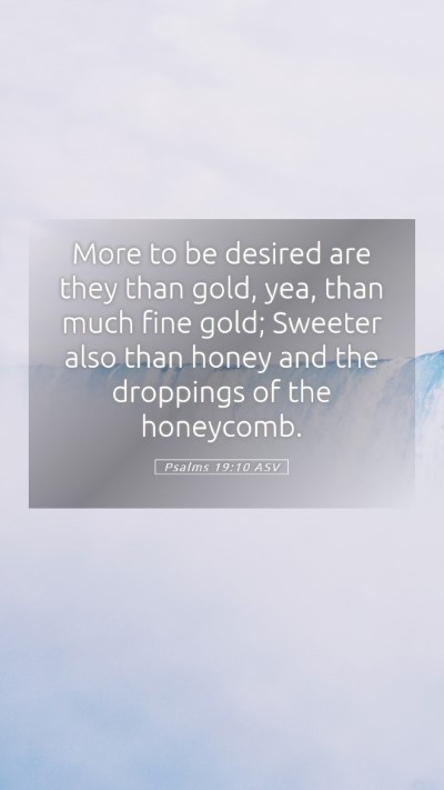 Picture 05 - Psalms 19:10 ASV Mobile Phone Wallpaper - More to be desired are they than gold, yea, than - Mobile Bible Verse Wallpaper