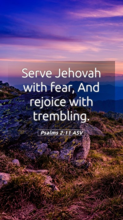 Picture 05 - Psalms 2:11 ASV Mobile Phone Wallpaper - Serve Jehovah with fear, And rejoice with - Mobile Bible Verse Wallpaper