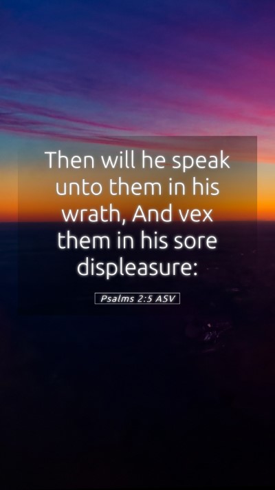 Picture 05 - Psalms 2:5 ASV Mobile Phone Wallpaper - Then will he speak unto them in his wrath, And - Mobile Bible Verse Wallpaper