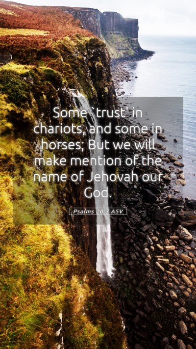 Picture 05 - Psalms 20:7 ASV Mobile Phone Wallpaper - Some `trust' in chariots, and some in horses; But - Mobile Bible Verse Wallpaper