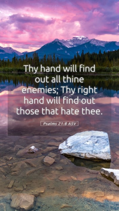 Picture 05 - Psalms 21:8 ASV Mobile Phone Wallpaper - Thy hand will find out all thine enemies; Thy - Mobile Bible Verse Wallpaper