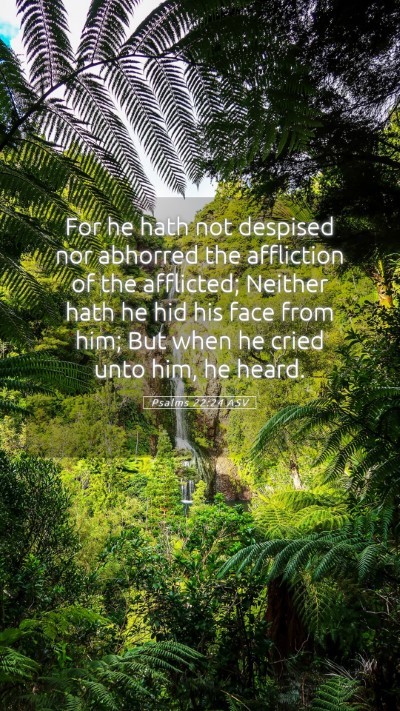 Picture 05 - Psalms 22:24 ASV Mobile Phone Wallpaper - For he hath not despised nor abhorred the - Mobile Bible Verse Wallpaper
