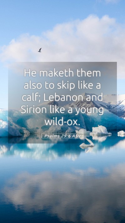 Picture 05 - Psalms 29:6 ASV Mobile Phone Wallpaper - He maketh them also to skip like a calf; Lebanon - Mobile Bible Verse Wallpaper