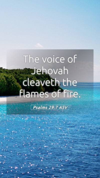 Picture 05 - Psalms 29:7 ASV Mobile Phone Wallpaper - The voice of Jehovah cleaveth the flames of - Mobile Bible Verse Wallpaper