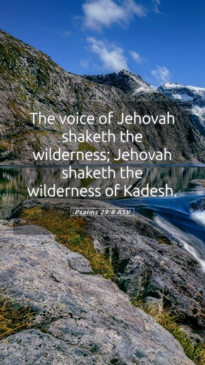 Picture 05 - Psalms 29:8 ASV Mobile Phone Wallpaper - The voice of Jehovah shaketh the wilderness; - Mobile Bible Verse Wallpaper