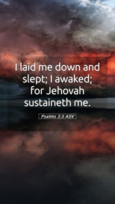 Picture 05 - Psalms 3:5 ASV Mobile Phone Wallpaper - I laid me down and slept; I awaked; for Jehovah - Mobile Bible Verse Wallpaper