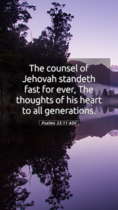 Picture 05 - Psalms 33:11 ASV Mobile Phone Wallpaper - The counsel of Jehovah standeth fast for ever, - Mobile Bible Verse Wallpaper
