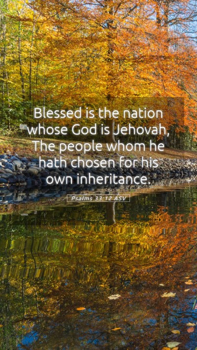 Picture 05 - Psalms 33:12 ASV Mobile Phone Wallpaper - Blessed is the nation whose God is Jehovah, The - Mobile Bible Verse Wallpaper