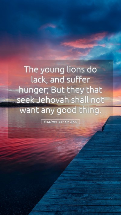 Picture 05 - Psalms 34:10 ASV Mobile Phone Wallpaper - The young lions do lack, and suffer hunger; But - Mobile Bible Verse Wallpaper