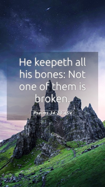 Picture 05 - Psalms 34:20 ASV Mobile Phone Wallpaper - He keepeth all his bones: Not one of them is - Mobile Bible Verse Wallpaper