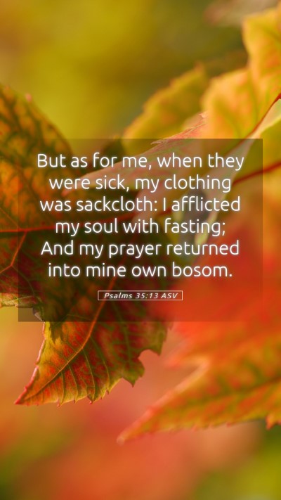 Picture 05 - Psalms 35:13 ASV Mobile Phone Wallpaper - But as for me, when they were sick, my clothing - Mobile Bible Verse Wallpaper