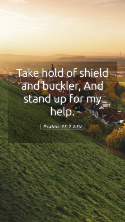 Picture 05 - Psalms 35:2 ASV Mobile Phone Wallpaper - Take hold of shield and buckler, And stand up for - Mobile Bible Verse Wallpaper