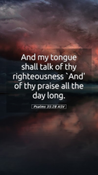 Picture 05 - Psalms 35:28 ASV Mobile Phone Wallpaper - And my tongue shall talk of thy righteousness - Mobile Bible Verse Wallpaper