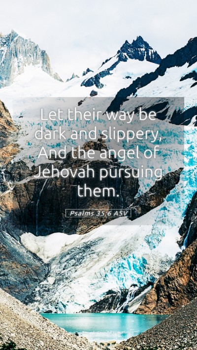 Picture 05 - Psalms 35:6 ASV Mobile Phone Wallpaper - Let their way be dark and slippery, And the angel - Mobile Bible Verse Wallpaper