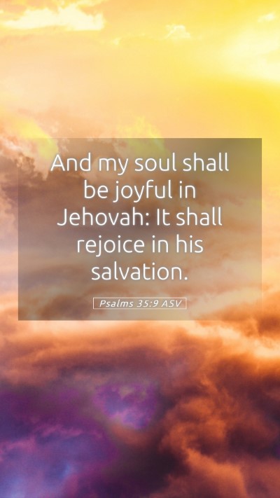 Picture 05 - Psalms 35:9 ASV Mobile Phone Wallpaper - And my soul shall be joyful in Jehovah: It shall - Mobile Bible Verse Wallpaper