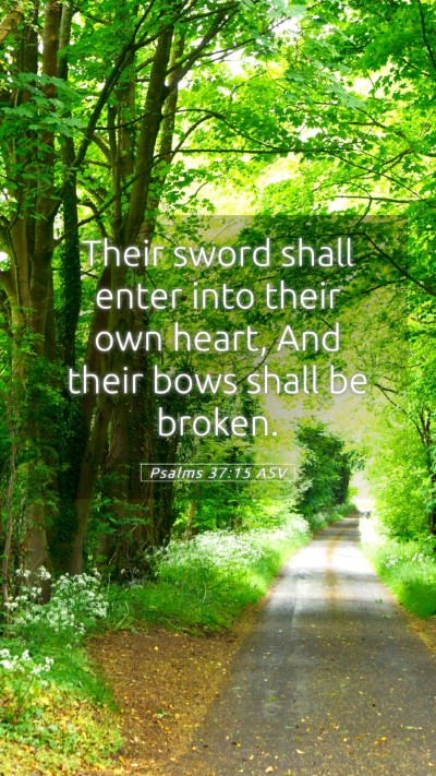 Picture 05 - Psalms 37:15 ASV Mobile Phone Wallpaper - Their sword shall enter into their own heart, And - Mobile Bible Verse Wallpaper