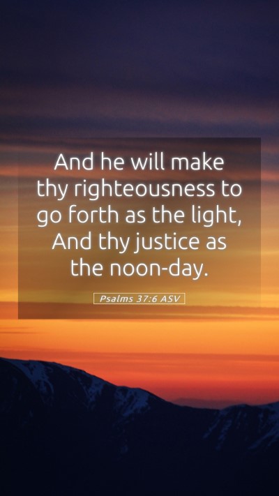 Picture 05 - Psalms 37:6 ASV Mobile Phone Wallpaper - And he will make thy righteousness to go forth as - Mobile Bible Verse Wallpaper