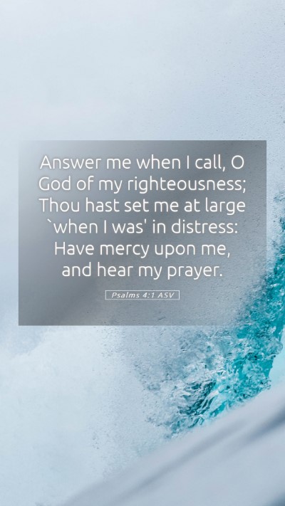 Picture 05 - Psalms 4:1 ASV Mobile Phone Wallpaper - Answer me when I call, O God of my righteousness; - Mobile Bible Verse Wallpaper