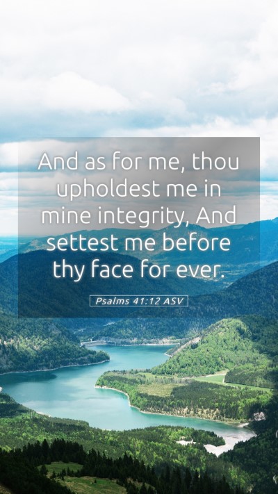 Picture 05 - Psalms 41:12 ASV Mobile Phone Wallpaper - And as for me, thou upholdest me in mine - Mobile Bible Verse Wallpaper