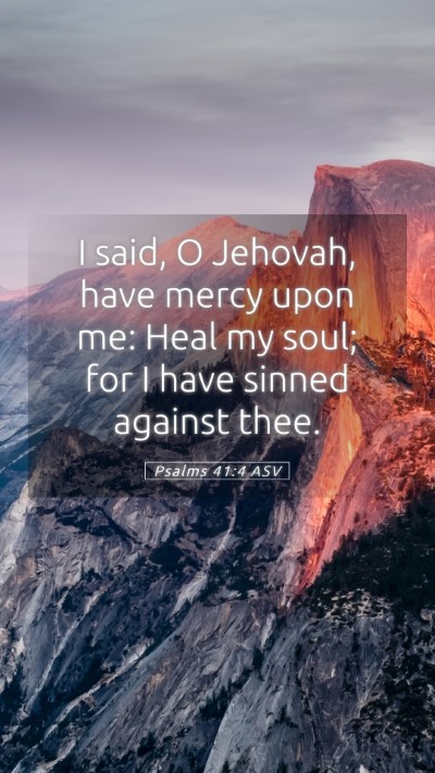Picture 05 - Psalms 41:4 ASV Mobile Phone Wallpaper - I said, O Jehovah, have mercy upon me: Heal my - Mobile Bible Verse Wallpaper