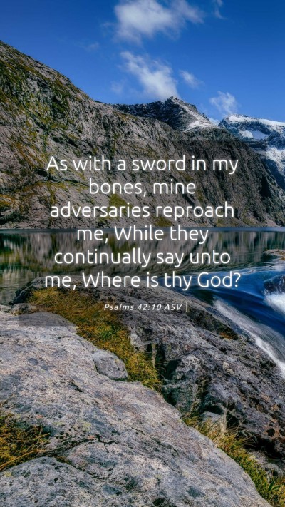 Picture 05 - Psalms 42:10 ASV Mobile Phone Wallpaper - As with a sword in my bones, mine adversaries - Mobile Bible Verse Wallpaper