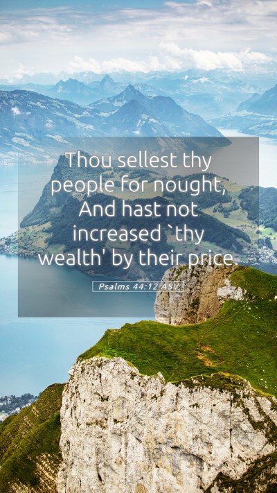 Picture 05 - Psalms 44:12 ASV Mobile Phone Wallpaper - Thou sellest thy people for nought, And hast not - Mobile Bible Verse Wallpaper