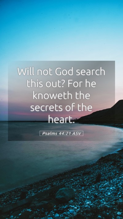 Picture 05 - Psalms 44:21 ASV Mobile Phone Wallpaper - Will not God search this out? For he knoweth the - Mobile Bible Verse Wallpaper