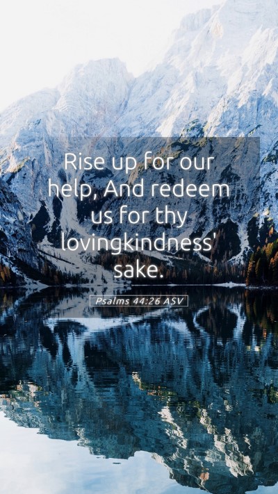 Picture 05 - Psalms 44:26 ASV Mobile Phone Wallpaper - Rise up for our help, And redeem us for thy - Mobile Bible Verse Wallpaper