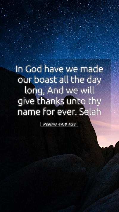 Picture 05 - Psalms 44:8 ASV Mobile Phone Wallpaper - In God have we made our boast all the day long, - Mobile Bible Verse Wallpaper