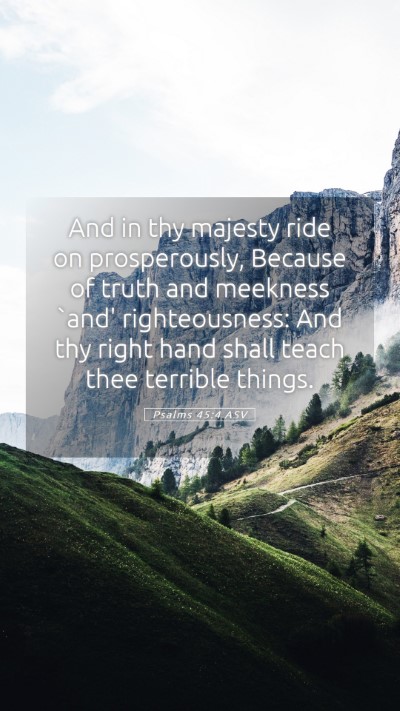 Picture 05 - Psalms 45:4 ASV Mobile Phone Wallpaper - And in thy majesty ride on prosperously, Because - Mobile Bible Verse Wallpaper
