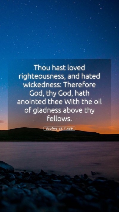 Picture 05 - Psalms 45:7 ASV Mobile Phone Wallpaper - Thou hast loved righteousness, and hated - Mobile Bible Verse Wallpaper