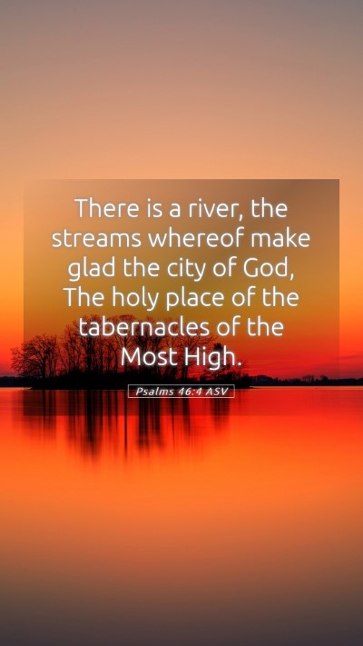 Picture 05 - Psalms 46:4 ASV Mobile Phone Wallpaper - There is a river, the streams whereof make glad - Mobile Bible Verse Wallpaper