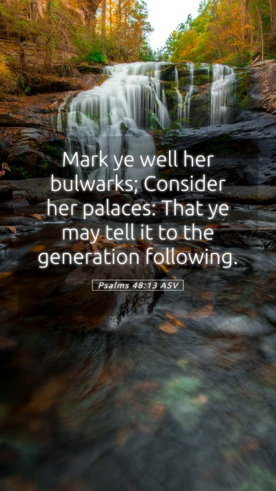 Picture 05 - Psalms 48:13 ASV Mobile Phone Wallpaper - Mark ye well her bulwarks; Consider her palaces: - Mobile Bible Verse Wallpaper