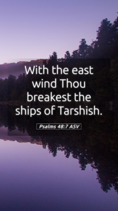 Picture 05 - Psalms 48:7 ASV Mobile Phone Wallpaper - With the east wind Thou breakest the ships of - Mobile Bible Verse Wallpaper