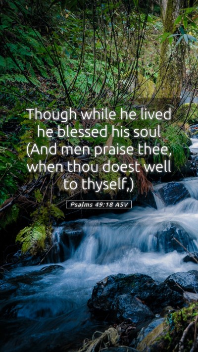 Picture 05 - Psalms 49:18 ASV Mobile Phone Wallpaper - Though while he lived he blessed his soul (And - Mobile Bible Verse Wallpaper