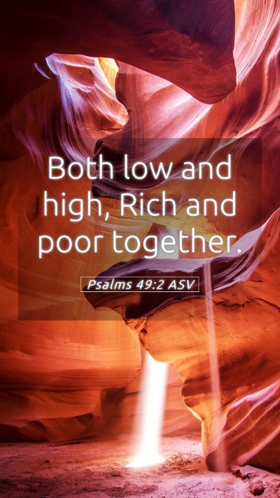 Picture 05 - Psalms 49:2 ASV Mobile Phone Wallpaper - Both low and high, Rich and poor - Mobile Bible Verse Wallpaper