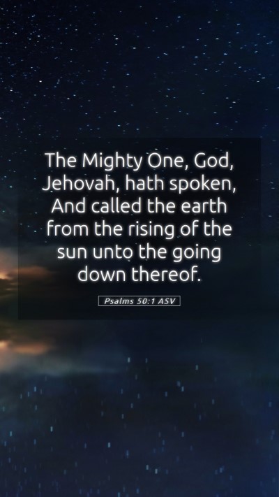Picture 05 - Psalms 50:1 ASV Mobile Phone Wallpaper - The Mighty One, God, Jehovah, hath spoken, And - Mobile Bible Verse Wallpaper