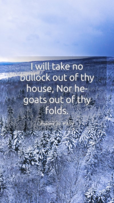 Picture 05 - Psalms 50:9 ASV Mobile Phone Wallpaper - I will take no bullock out of thy house, Nor - Mobile Bible Verse Wallpaper