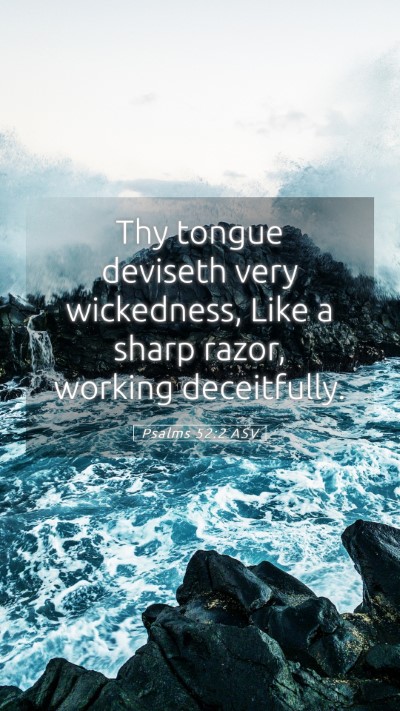 Picture 05 - Psalms 52:2 ASV Mobile Phone Wallpaper - Thy tongue deviseth very wickedness, Like a sharp - Mobile Bible Verse Wallpaper