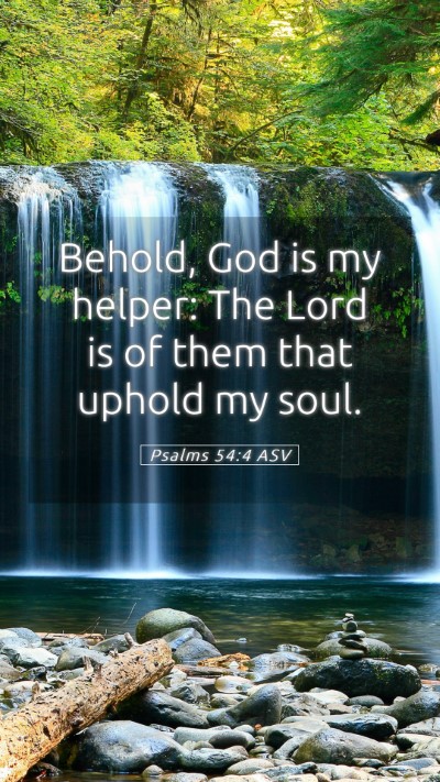 Picture 05 - Psalms 54:4 ASV Mobile Phone Wallpaper - Behold, God is my helper: The Lord is of them - Mobile Bible Verse Wallpaper