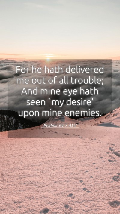 Picture 05 - Psalms 54:7 ASV Mobile Phone Wallpaper - For he hath delivered me out of all trouble; And - Mobile Bible Verse Wallpaper
