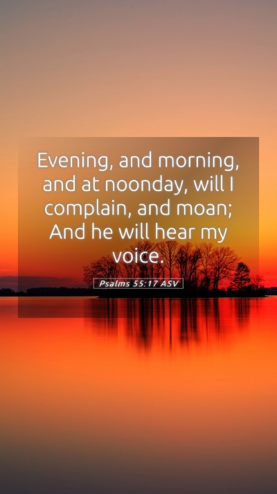 Picture 05 - Psalms 55:17 ASV Mobile Phone Wallpaper - Evening, and morning, and at noonday, will I - Mobile Bible Verse Wallpaper