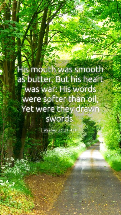 Picture 05 - Psalms 55:21 ASV Mobile Phone Wallpaper - His mouth was smooth as butter, But his heart was - Mobile Bible Verse Wallpaper